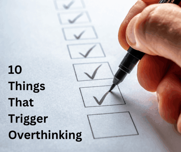 10 Things That Trigger Overthinking